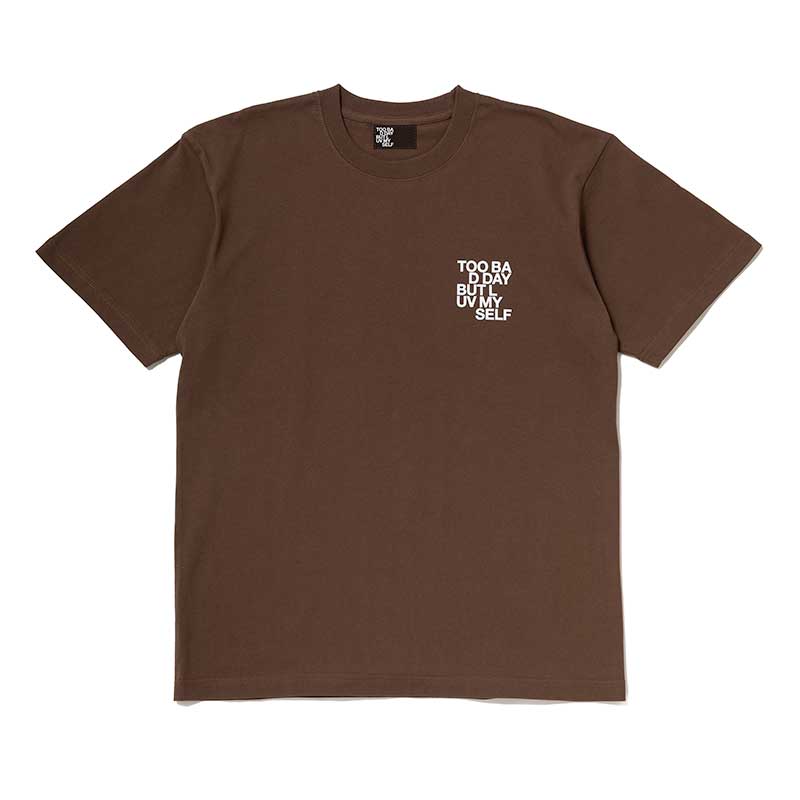 【販売期間:6/8(日)まで】Too Bad Day But Luv Myself T-Shirt(Brown)